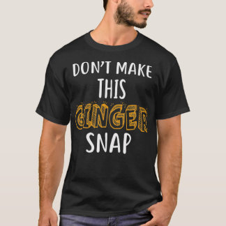 Gör inte det här Ginger Snap Shirt-Rödhåriget Shi T Shirt