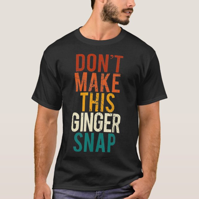 Gör inte detta Ginger Snap I-Rödhårig Ginger Red F T Shirt (Framsida)