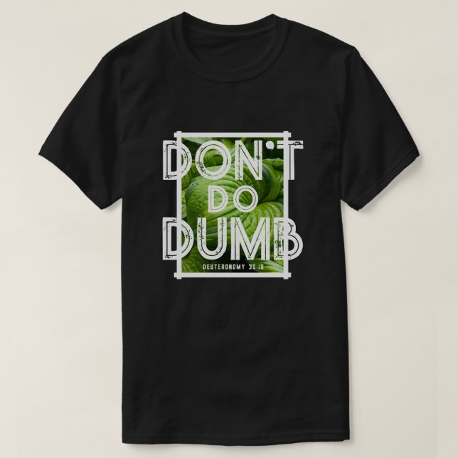 “Gör Inte Dumt - Välj Liv” Rolig Kristna  T Shirt (Design framsida)