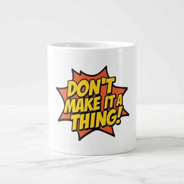 Gör Inte En Saker Av Det Jumbo Mugg (Framsidan)