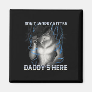 Gör inte frury Kitten Daddys här i Vargen Magnet