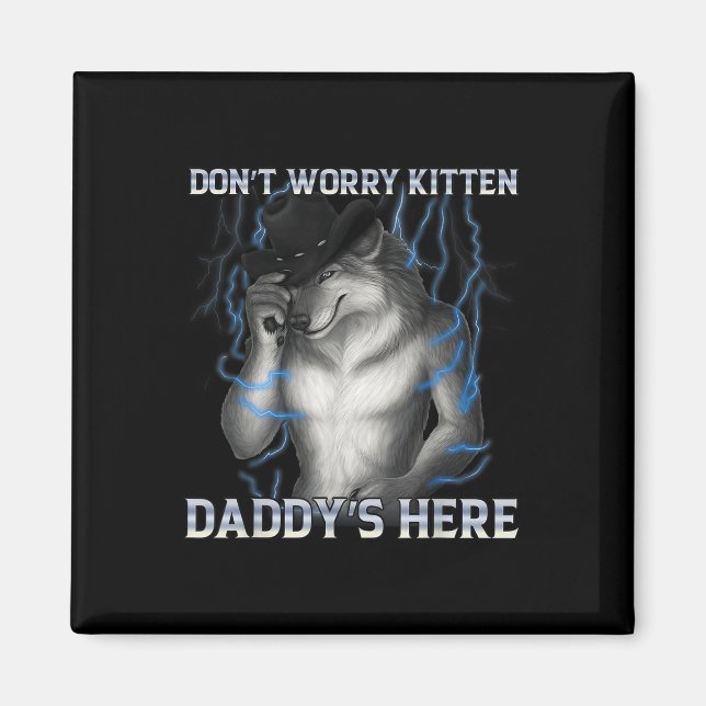 Gör inte frury Kitten Daddys här i Vargen Magnet (Framsidan)