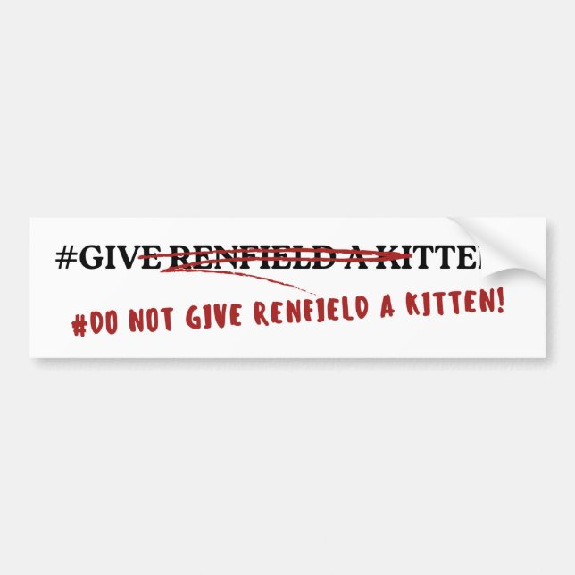 #GÖR INTE GE RENFIELD EN KITTEN! BILDEKAL (Framsidan)