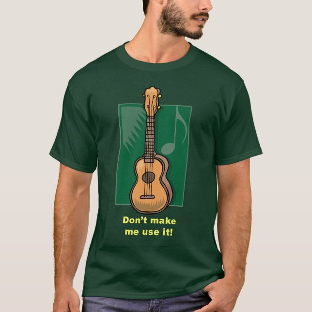 Gör inte mig att använda det! (Ukulele) T-shirt (Framsida)