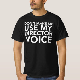 Gör inte mig att använda min direktör uttrycker t shirt