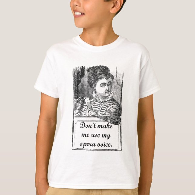 Gör inte mig att använda min opera uttrycker t-shirt (Framsida)
