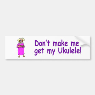 Gör inte mig att få min Ukulele! Bildekal