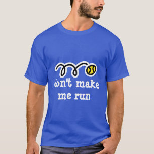 Gör inte mig att köra roligt tennist-skjorta tee shirt