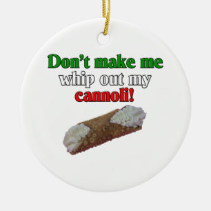 Gör inte mig att piska ut min cannoli! julgransprydnad keramik