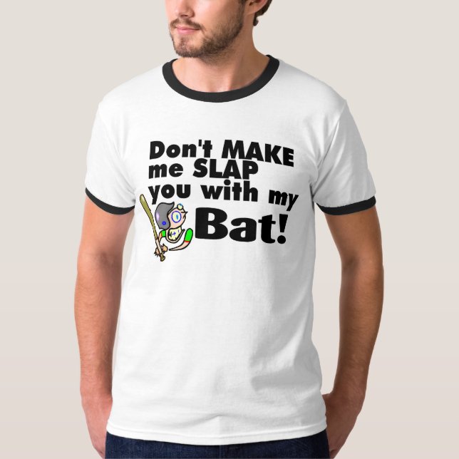Gör inte mig att smälla dig med min fladdermöss tee shirt (Framsida)
