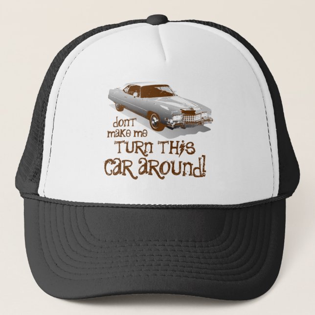 Gör inte mig att vända denna bil omkring truckerkeps (Framsida)