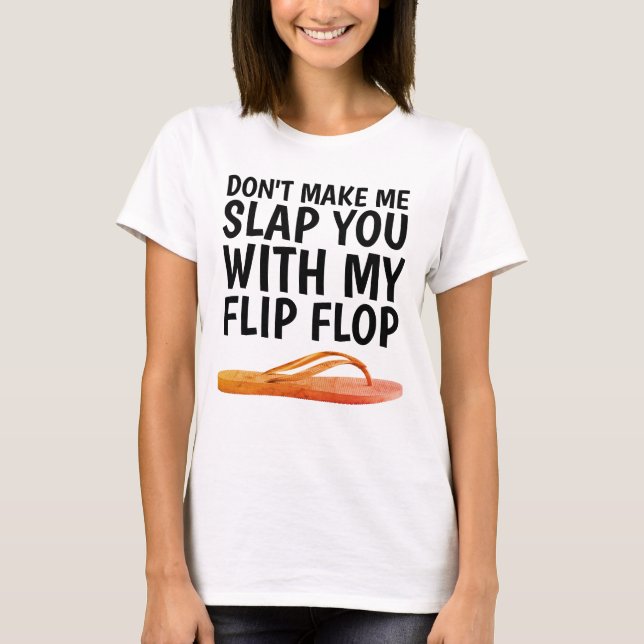 GÖR INTE MIG SJÄLV MED MIN FLIP FLOP T-shirts (Framsida)