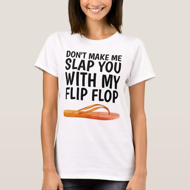 GÖR INTE MIG SJÄLV MED MIN FLIP FLOP T-shirts (Framsida)