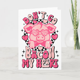 Gör inte min Bacon mitt hjärta roligt valentinespa Kort