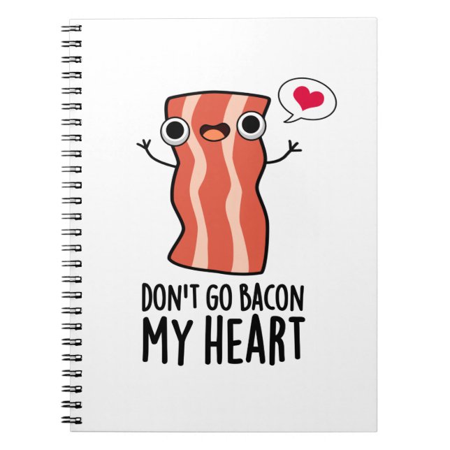 Gör inte min baconhjärta rolig mat-pun  anteckningsbok (Framsidan)