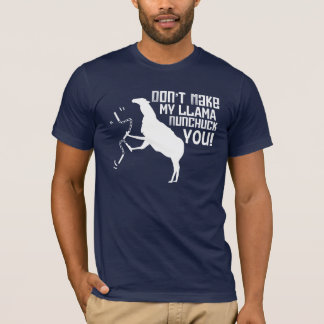 Gör inte min Llama Nunchuck dig! Tee Shirt