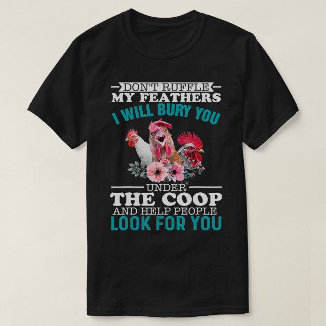 Gör inte mina fjädrar, jag begraver dig under t shirt (Design framsida)