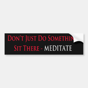Gör inte precis något, sitter där - meditera bildekal