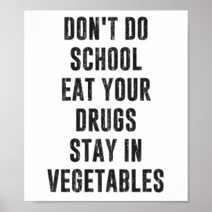 Gör inte skolar äter ditt drogstag i grönsaker poster