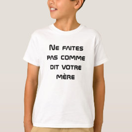 Gör inte som mor säger i Fransk Tee
