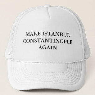 Gör Istanbul Constantinople igen Keps