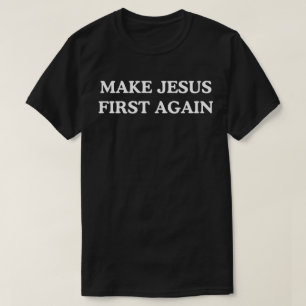 Gör Jesus först igen T Shirt