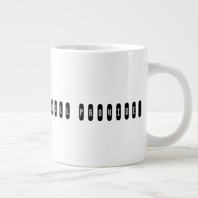 Gör jobbet, Gud kommer att tillhandahålla. Jumbo Mugg (Höger)