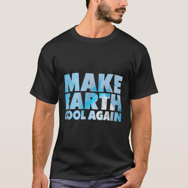 Gör Jorden Cool Igen Uttalande Miljöskydd T Shirt (Framsida)