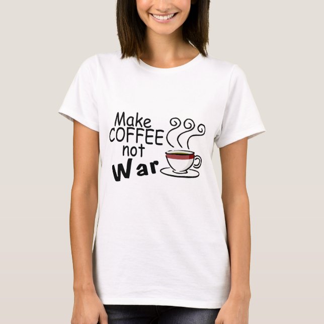 Gör kaffe att inte kriga t-shirt (Framsida)