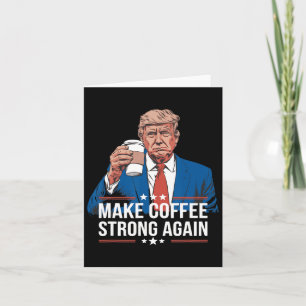 Gör kaffet starkt igen till en underlig Trump Paro Kort