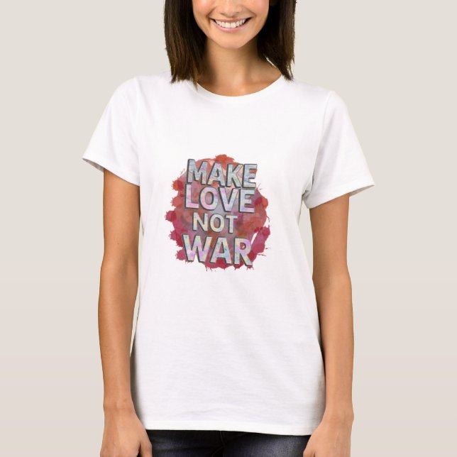 Gör kärlek inte krig Färgrik textkonst T Shirt (Framsida)