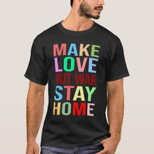 Gör Kärlek inte Krig till en bekväm plats hemma T Shirt
