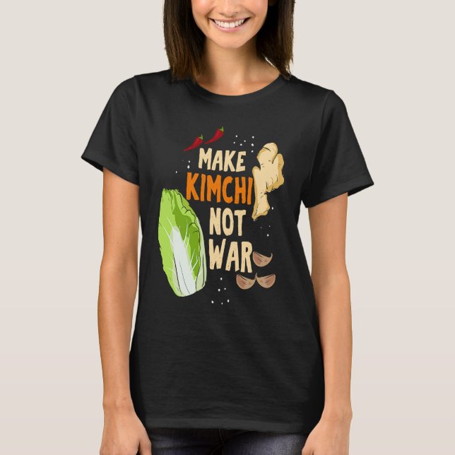 Gör Kimchi Inte Krig Jäsade Grönsaker Rolig Kor T Shirt (Framsida)
