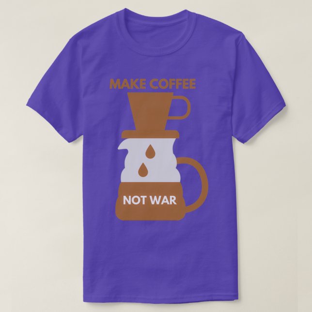 GÖR KOFFEE INTE KRIG 11 T SHIRT (Design framsida)