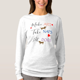 Gör konst, ta tupplurar, klappa hundar t shirt