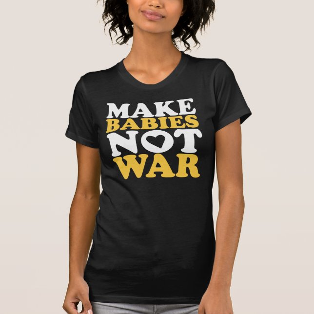 Gör krig för babyar inte tee shirt (Framsida)