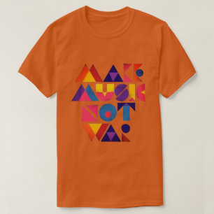 Gör krigT-tröja för musik inte T Shirt