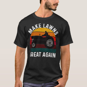 Gör Lawns Underbar igen Gräsmatta Mower Gräsmatta  T Shirt