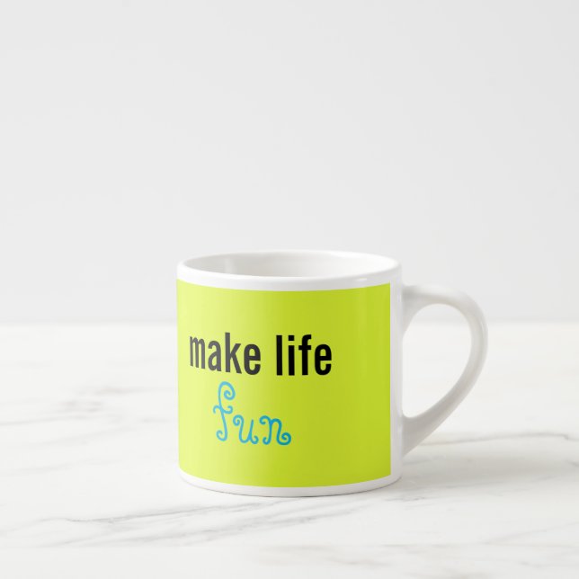 Gör livet roligt espressokopp (Höger)