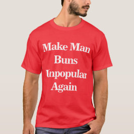 Gör manbunten impopulär igen t shirt