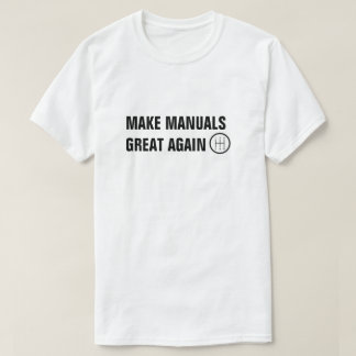 GÖR MANUALER UNDERBARA IGEN STANDARDSKIFTER T SHIRT
