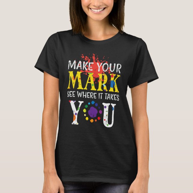 Gör Mark Paint Stänk till Internationell Dot Day K T Shirt (Framsida)