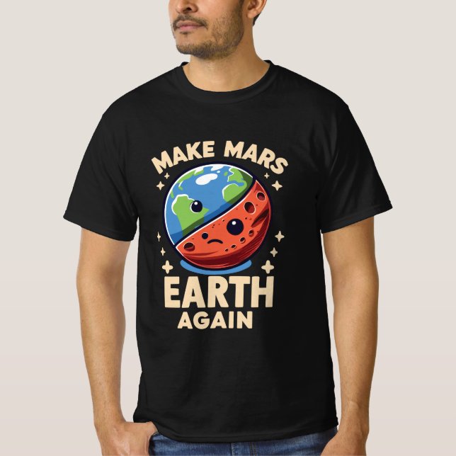 Gör Mars Earth till Planet funny T Shirt (Framsida)