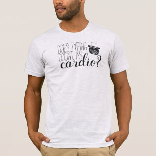 "Gör maskinskrivningräkning som Cardio?", T-trö T Shirt