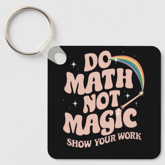 Gör matematik inte magi Rolig matematik lärare Nyckelring (Framsida)
