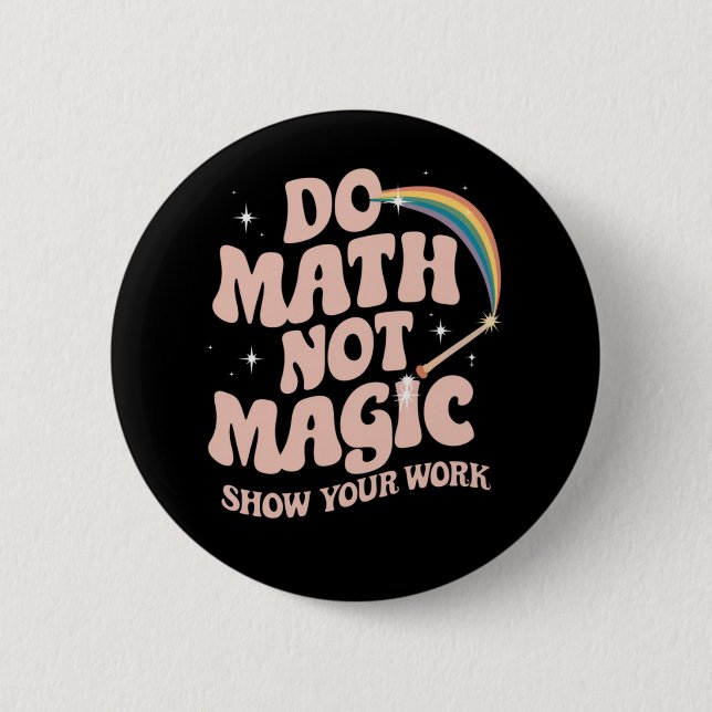 Gör matematik inte magi Rolig mattelärare Knapp (Framsida)