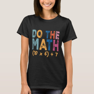 Gör Matematiken 67 Meme Rollig Sex Sju Lärarhumor  T Shirt