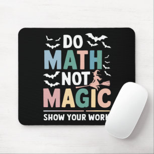 Gör matte inte magi Matematiklärare visa ditt arbe Musmatta
