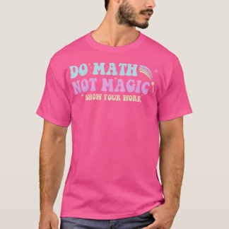 Gör matte inte magi Rolig matte lärare Groovy till T Shirt