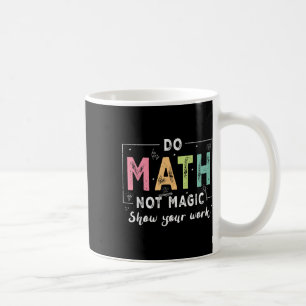 Gör matte inte magi Rolig matte lärare tillbaka ti Kaffemugg